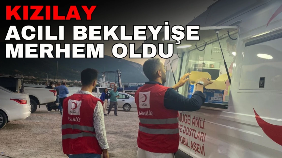 Kızılay Acılı Bekleyişe Merhem Oldu