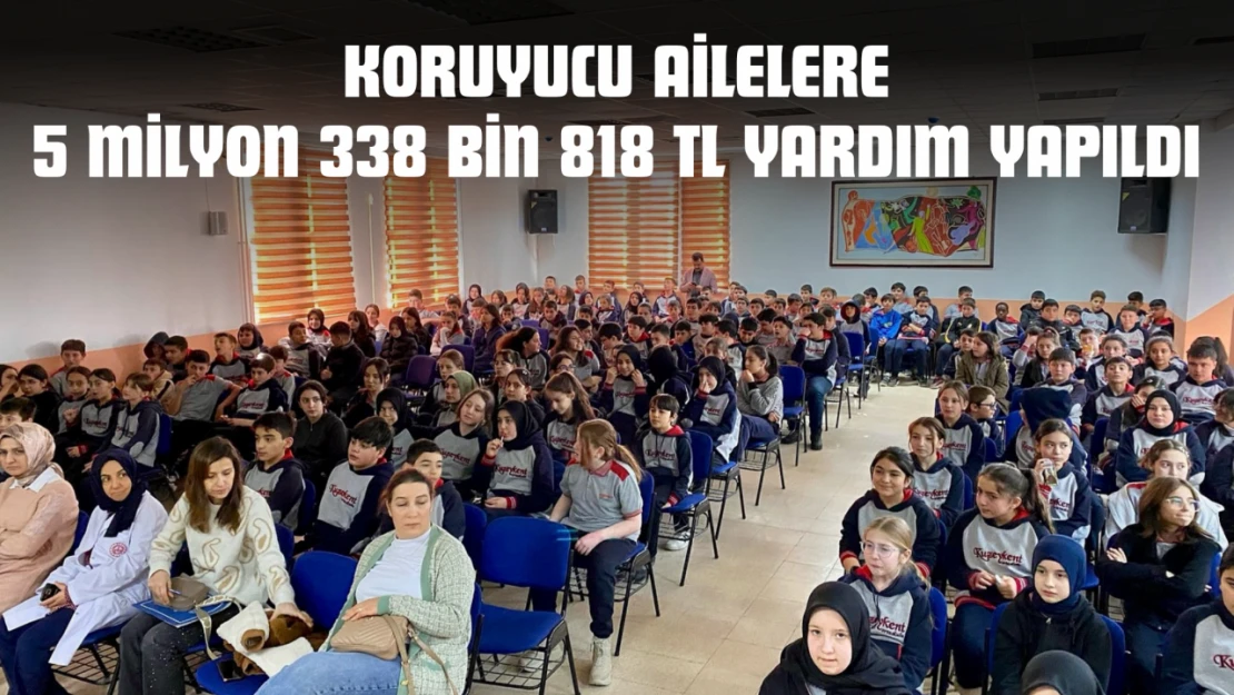 Koruyucu Ailelere 5 Milyon 338 Bin 818 TL Yardım Yapıldı