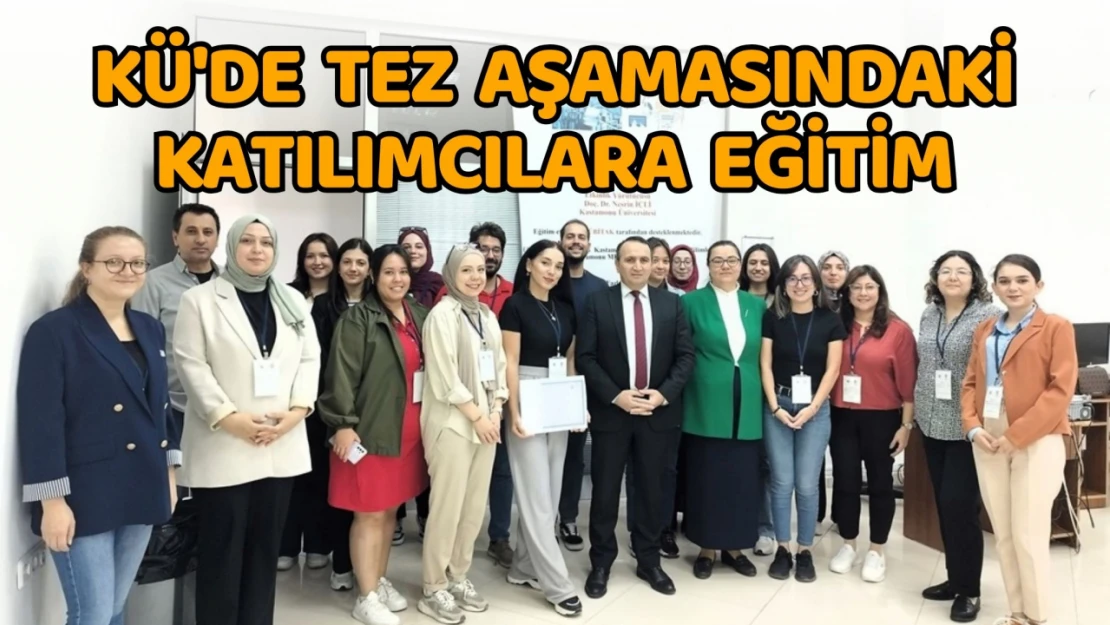 KÜ'de Tez Aşamasındaki Katılımcılara Eğitim