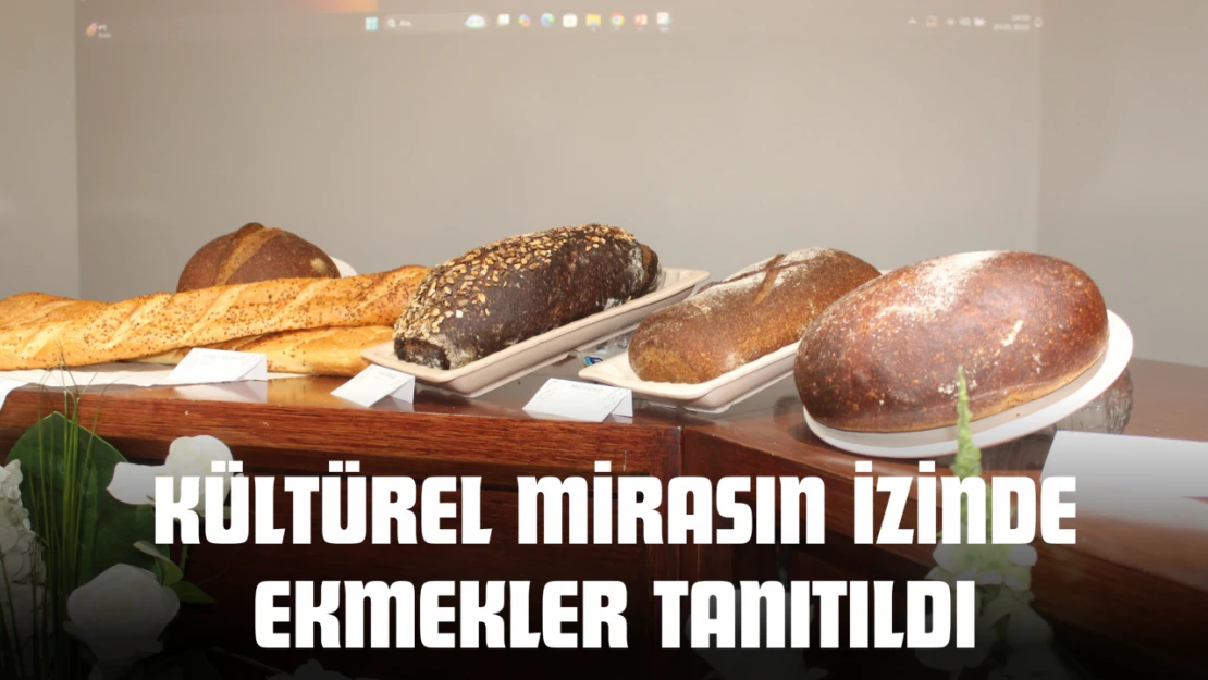 Kültürel Mirasın İzinde Ekmekler Tanıtıldı