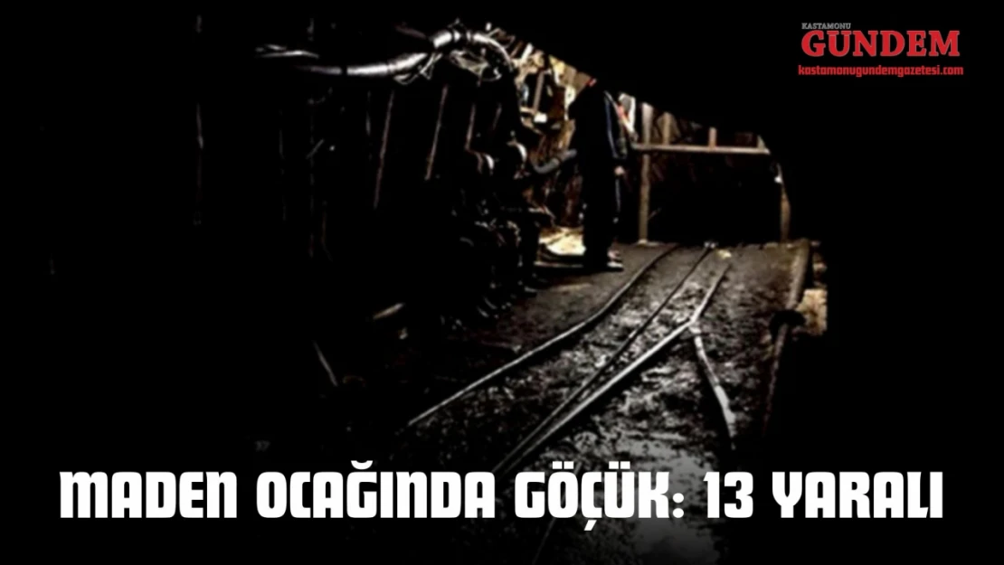 Maden Ocağında Göçük: 13 Yaralı