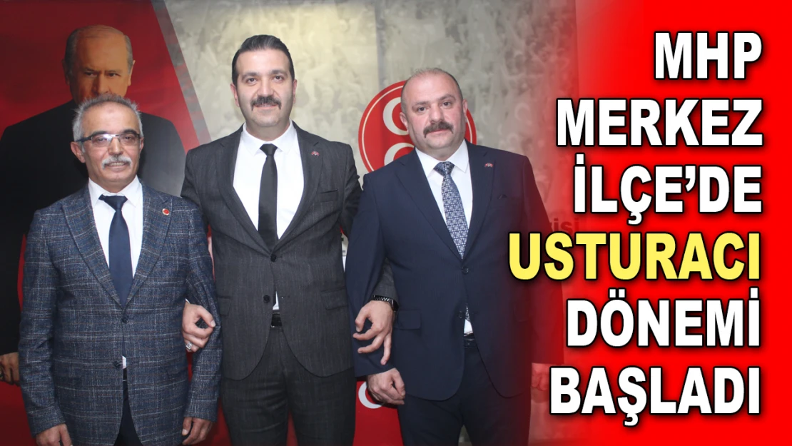 MHP Merkez İlçe'de Usturacı Dönemi Başladı