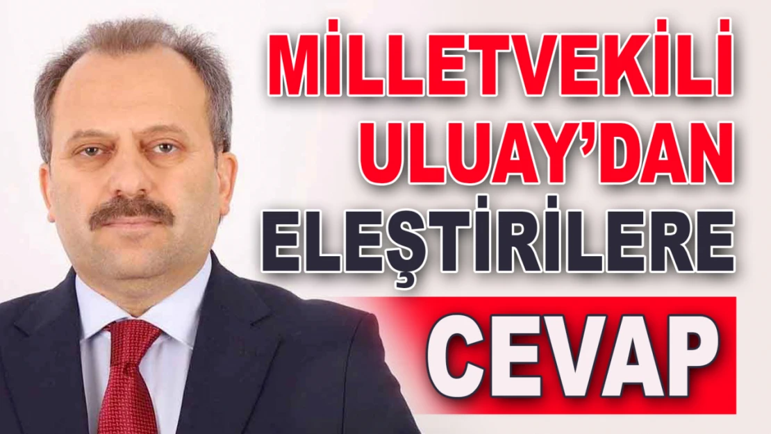 Milletvekili Uluay'dan Eleştirilere Cevap