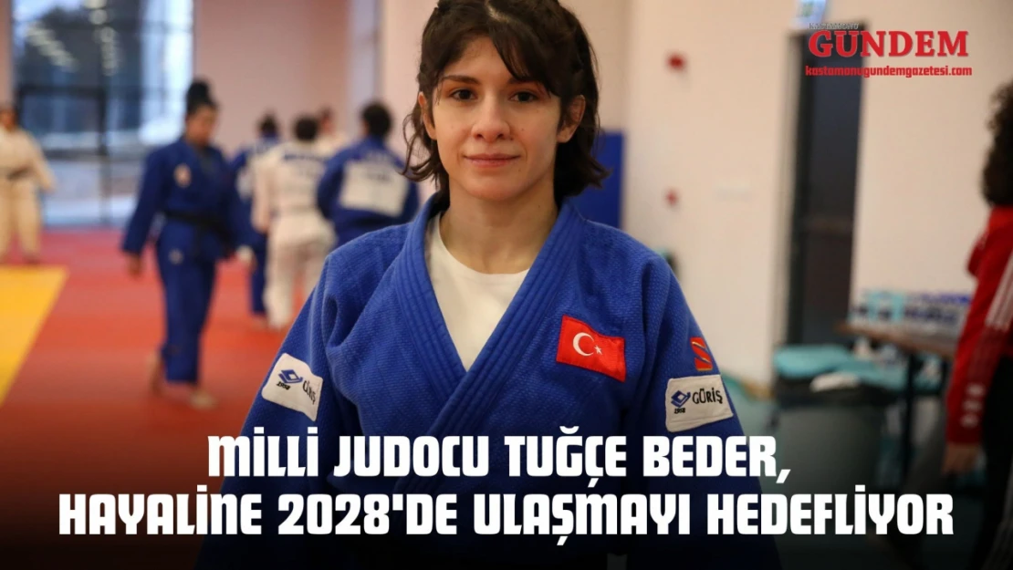 Milli judocu Tuğçe Beder, Hayaline 2028'de Ulaşmayı Hedefliyor