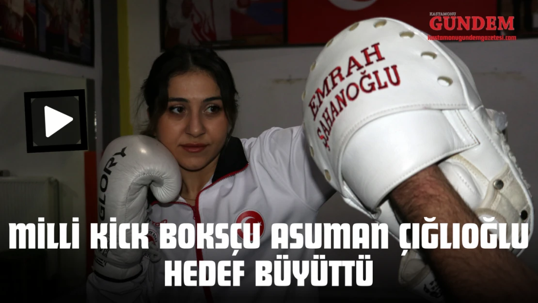 Milli Kick Boksçu Asuman Çığlıoğlu Hedef Büyüttü