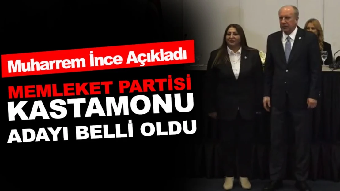 Muharrem İnce Açıkladı, Memleket Partisi Kastamonu Belediye Başkan Adayı Belli Oldu