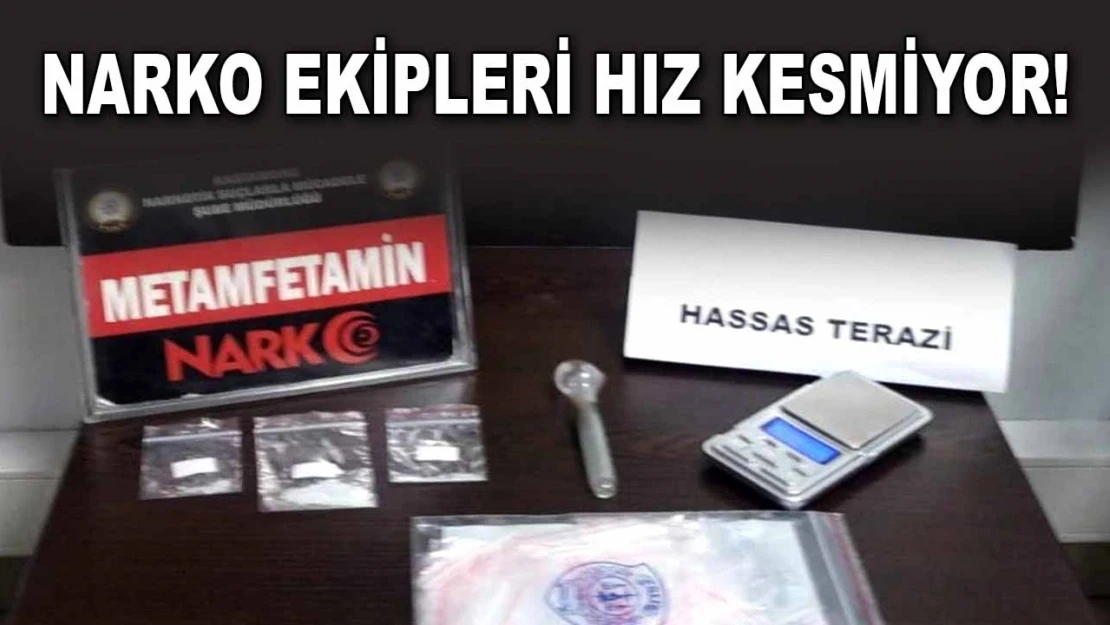 NARKO Ekipleri Hız Kesmiyor!