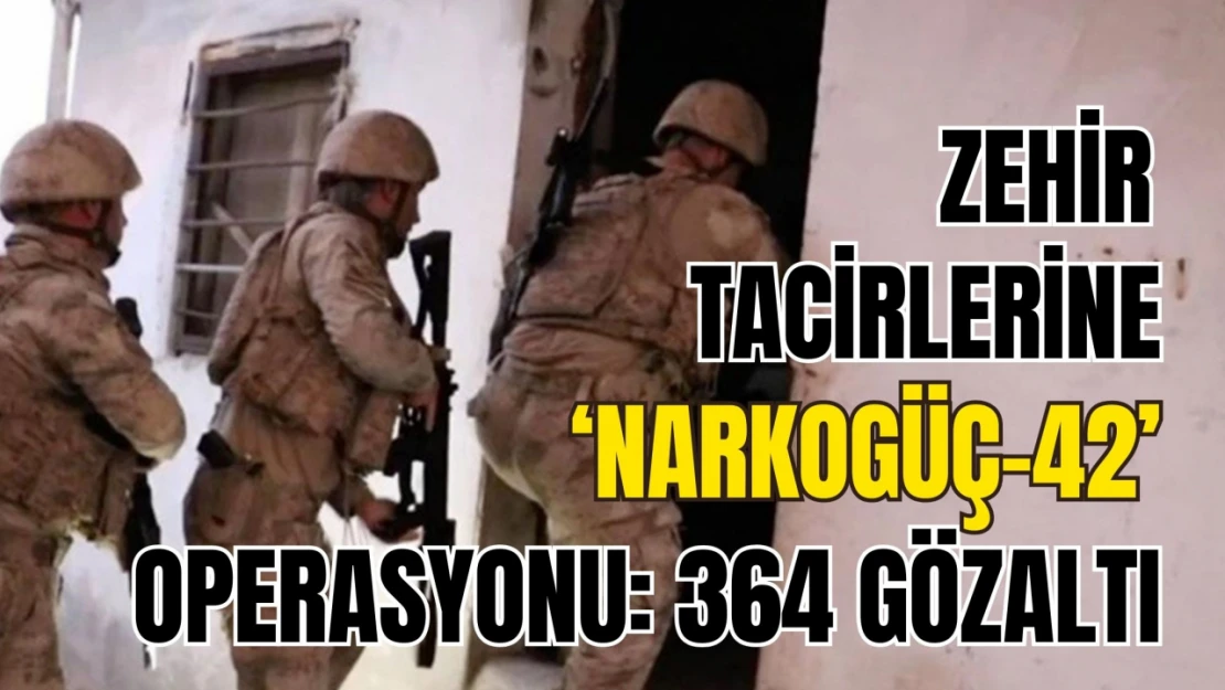 Narkogüç Operasyonunda 364 Zehir Taciri Yakalandı