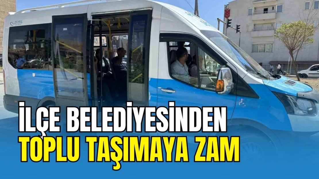 O İlçe Belediyesinden Toplu Taşımaya Zam