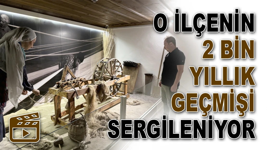 O İlçenin 2 Bin Yıllık Geçmişi Sergileniyor