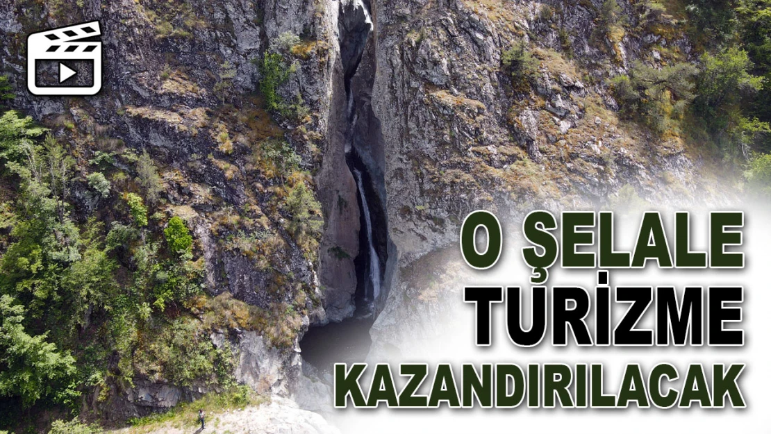 O Şelale Turizme Kazandırılacak