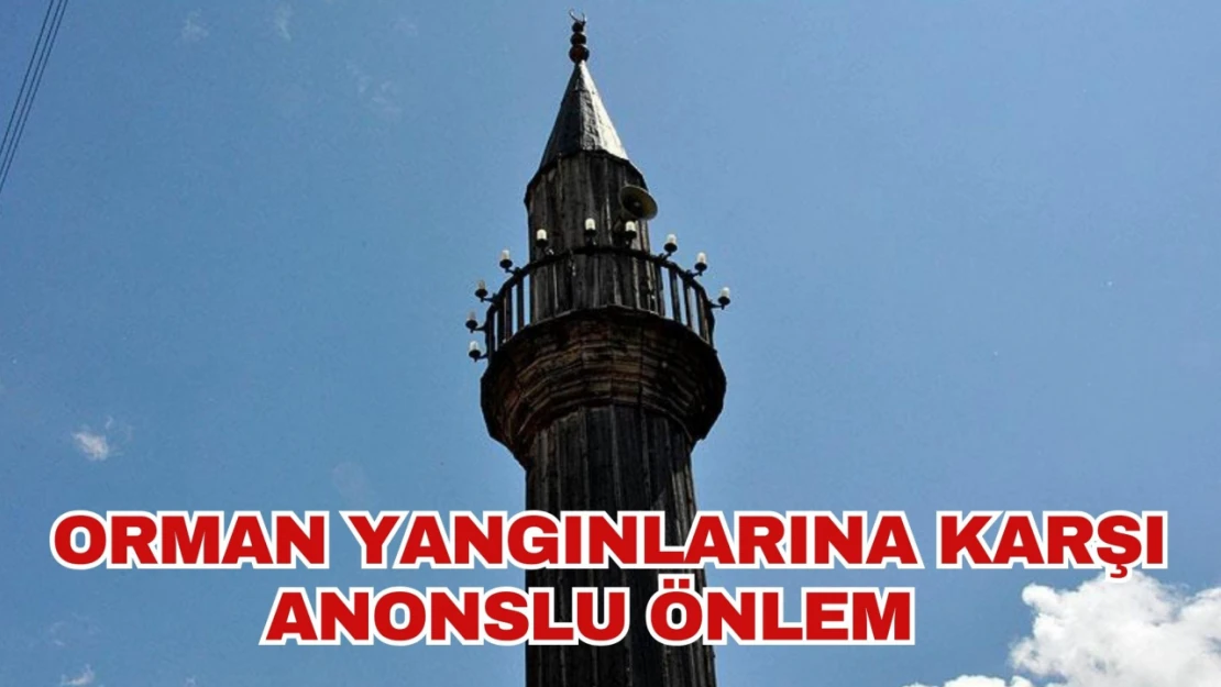 Orman Yangınlarına Karşı Anonslu Önlem