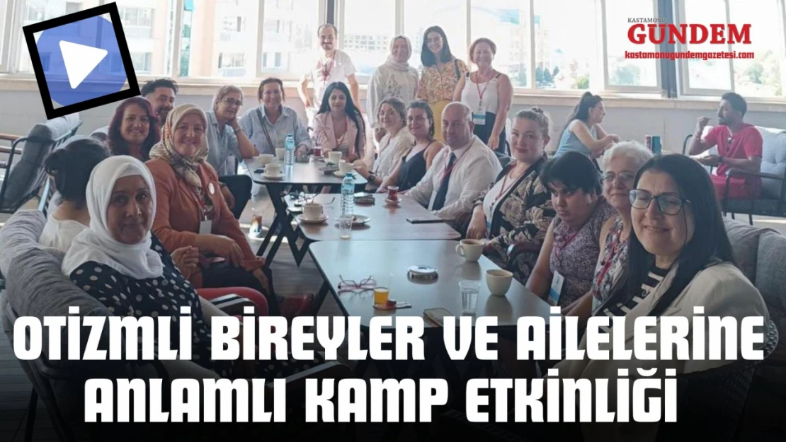 Otizmli Bireyler Ve Ailelerine Anlamlı Kamp Etkinliği