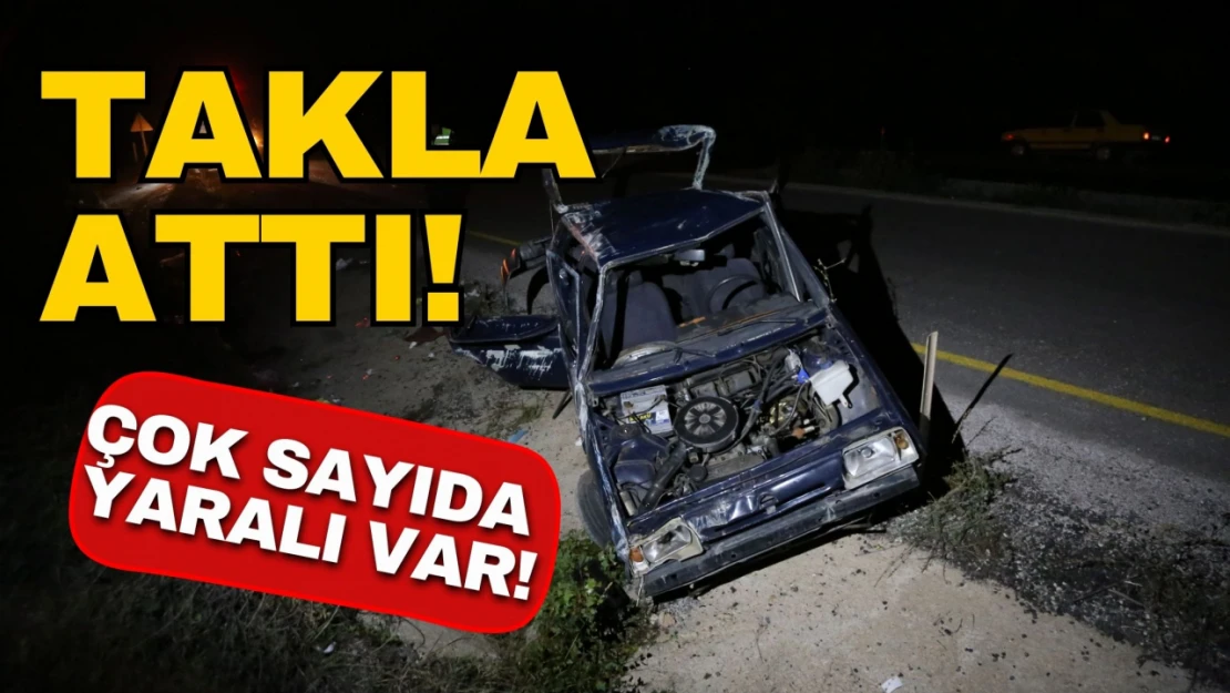 Otomobil Takla Attı: Çok Sayıda Yaralı Var!