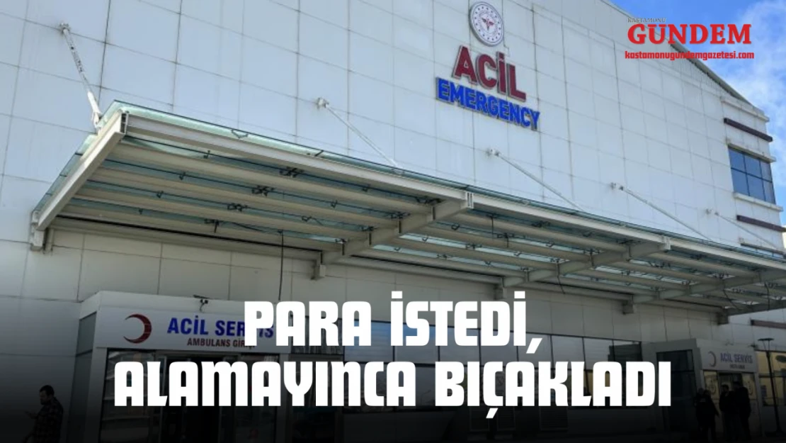 Para İstedi, Alamayınca Bıçakladı