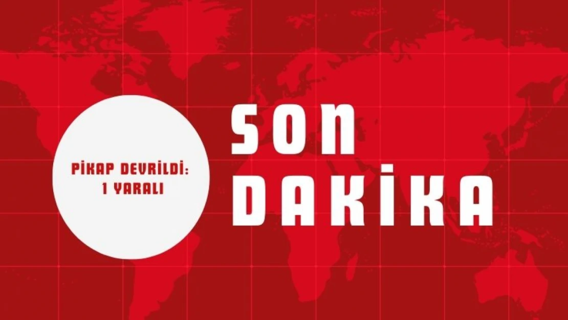 Pikap Devrildi: 1 Yaralı