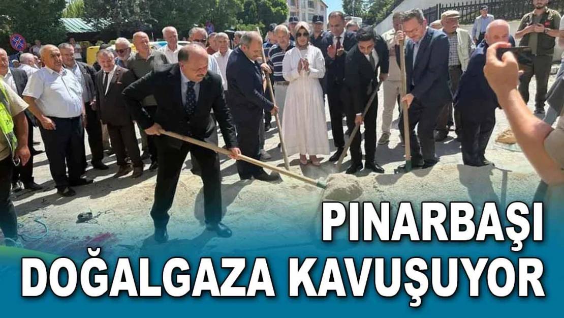 Pınarbaşı Doğalgaza Kavuşuyor