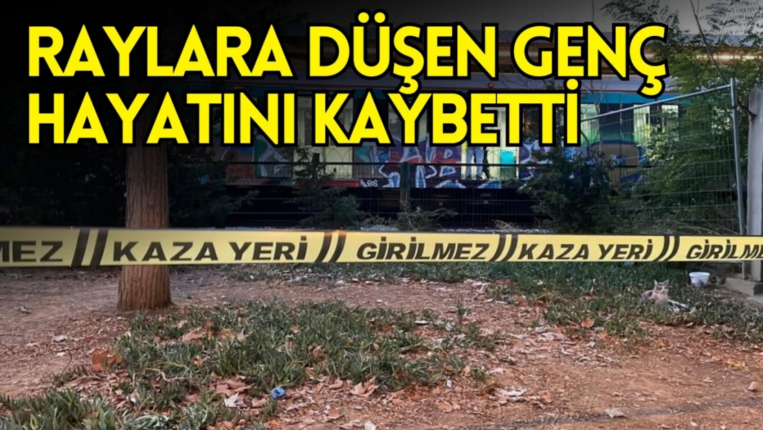 Raylara Düşen Genç Hayatını Kaybetti