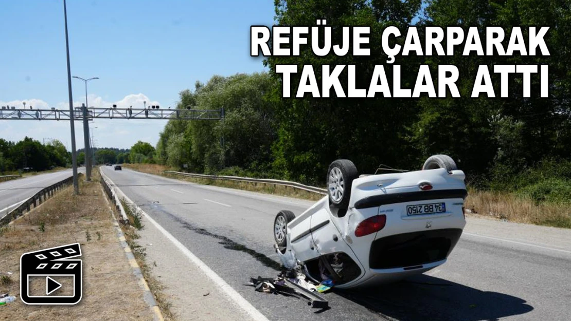 Refüje Çarparak Taklalar Attı