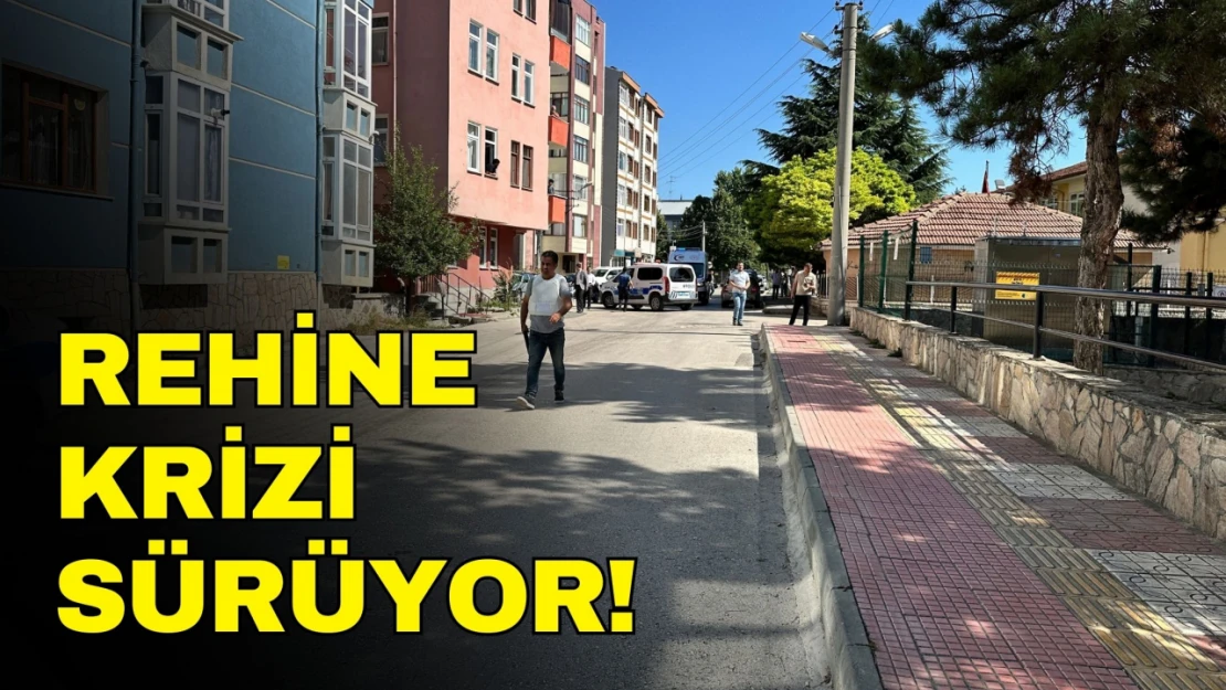 Rehine Krizi Sürüyor!