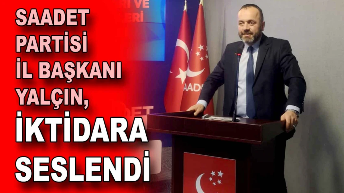 Saadet Partisi'nden AK Parti'ye: Daha ne kadar susacaksınız?