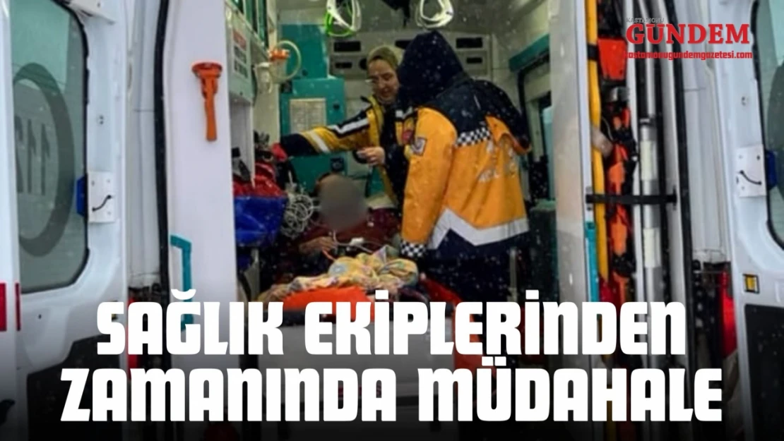Sağlık Ekiplerinden Zamanında Müdahale