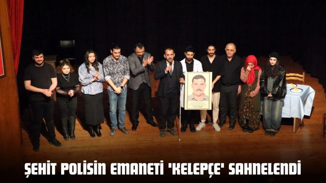 Şehit Polisin Emaneti 'Kelepçe' Sahnelendi