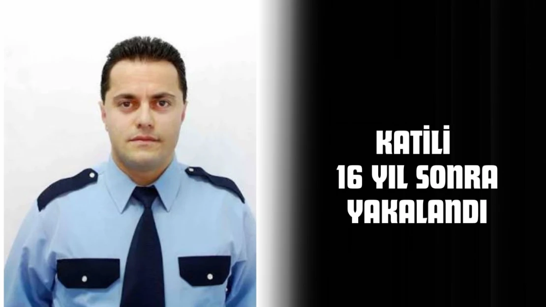 Şehit Polisin Katili 16 Yıl Sonra Yakalandı