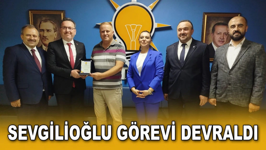 Sevgilioğlu Görevi Devraldı