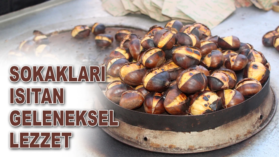 Sokakları Isıtan Geleneksel Lezzet 