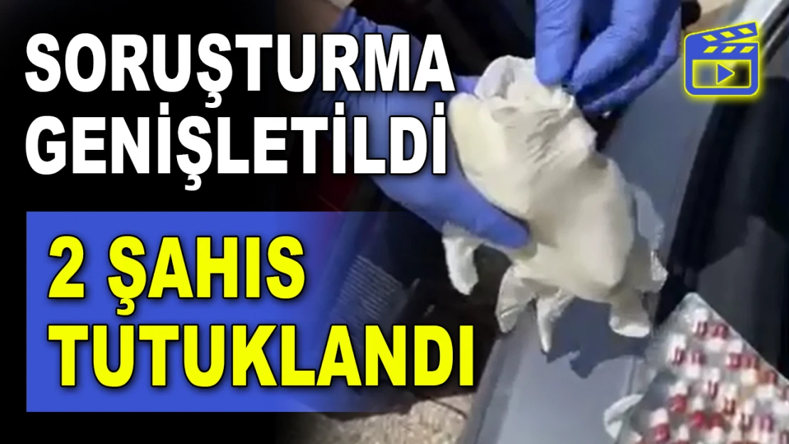 Soruşturma Genişletildi, 2 Şahıs Tutuklandı