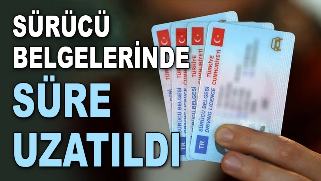 Sürücü Belgelerinde Süre Uzatıldı