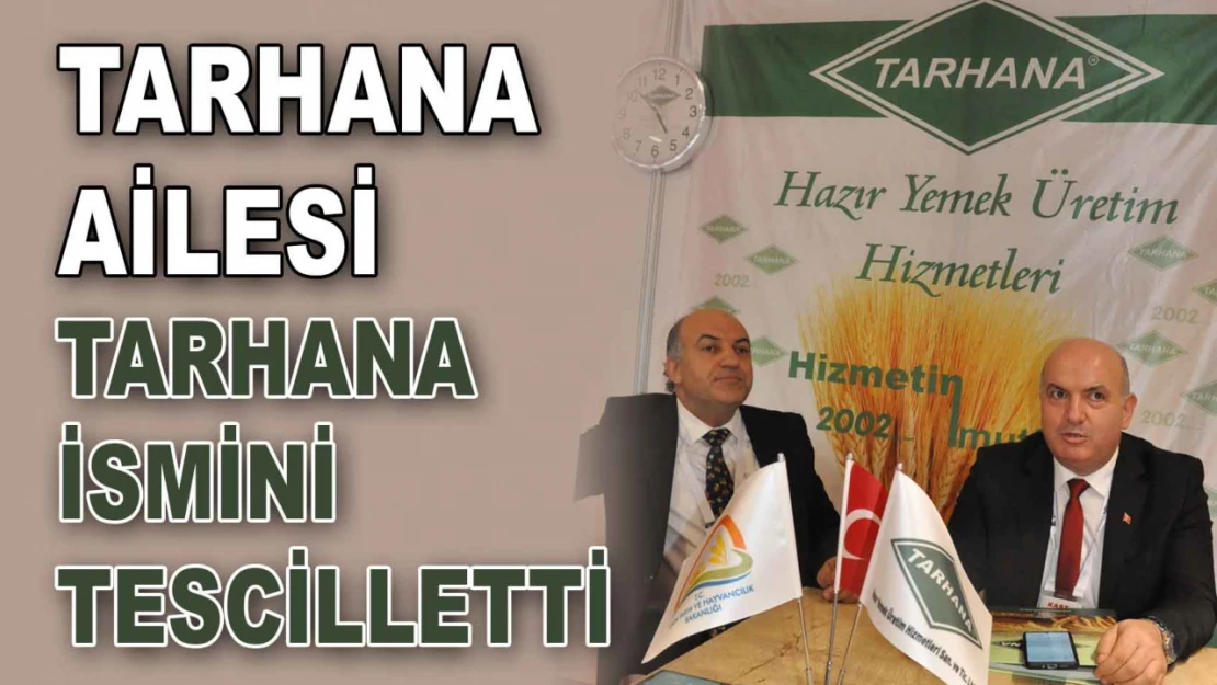 Tarhana Ailesi Tarhana İsmini Tescilletti