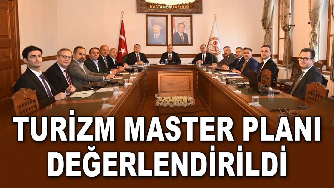 Turizm Master Planı Değerlendirildi