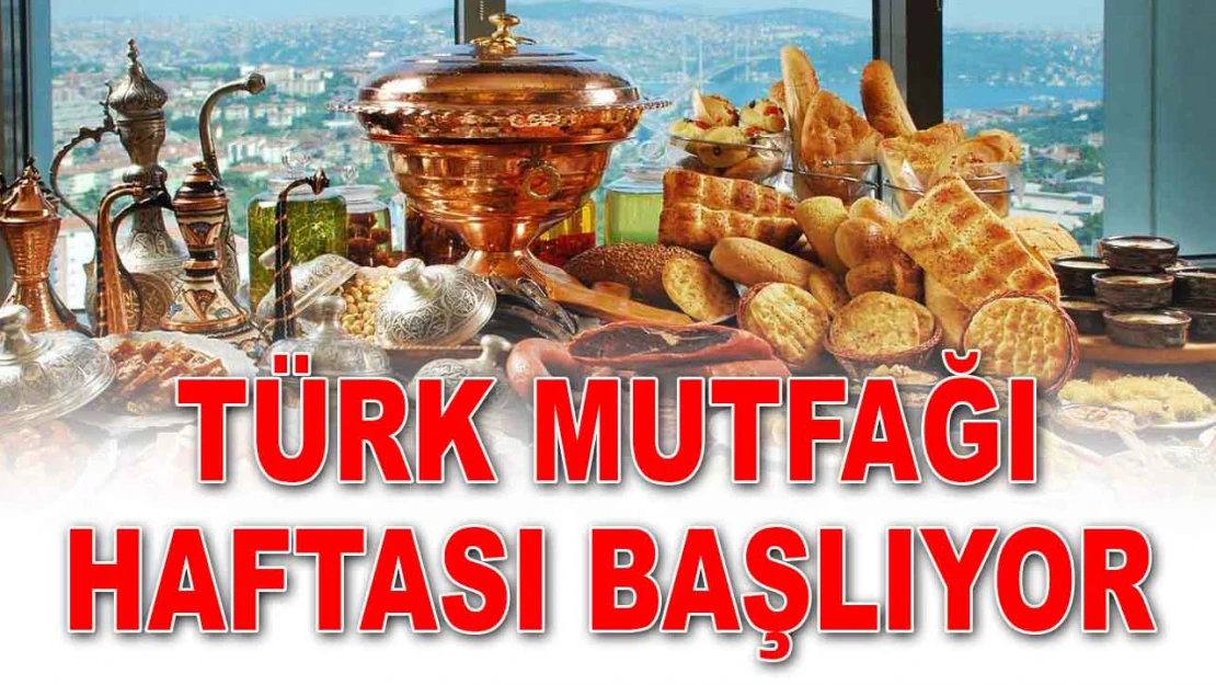 Türk Mutfağı Haftası Başlıyor
