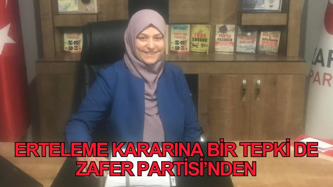 Valilik'in erteleme kararına bir tepki de Zafer Partisi'nden