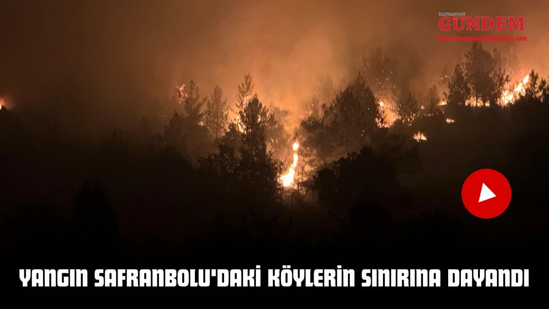 Yangın Safranbolu'daki Köylerin Sınırına Dayandı