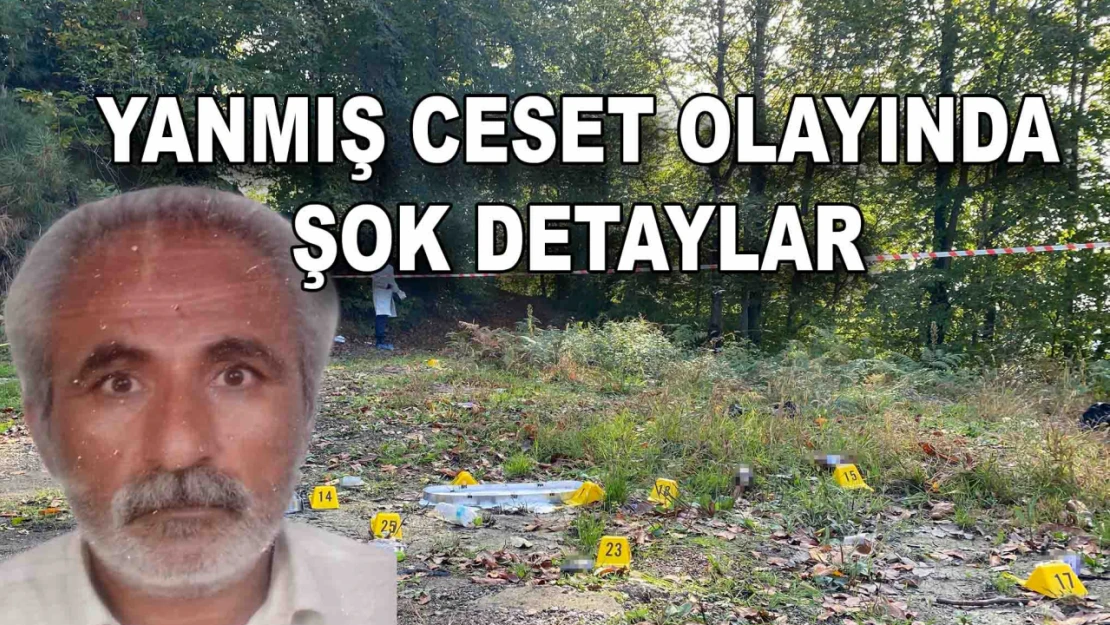 Yanmış ceset olayında şok detaylar