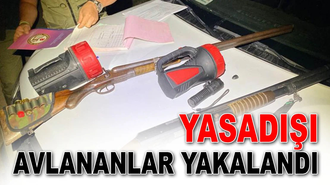 Yasadışı Avlananlar Yakalandı