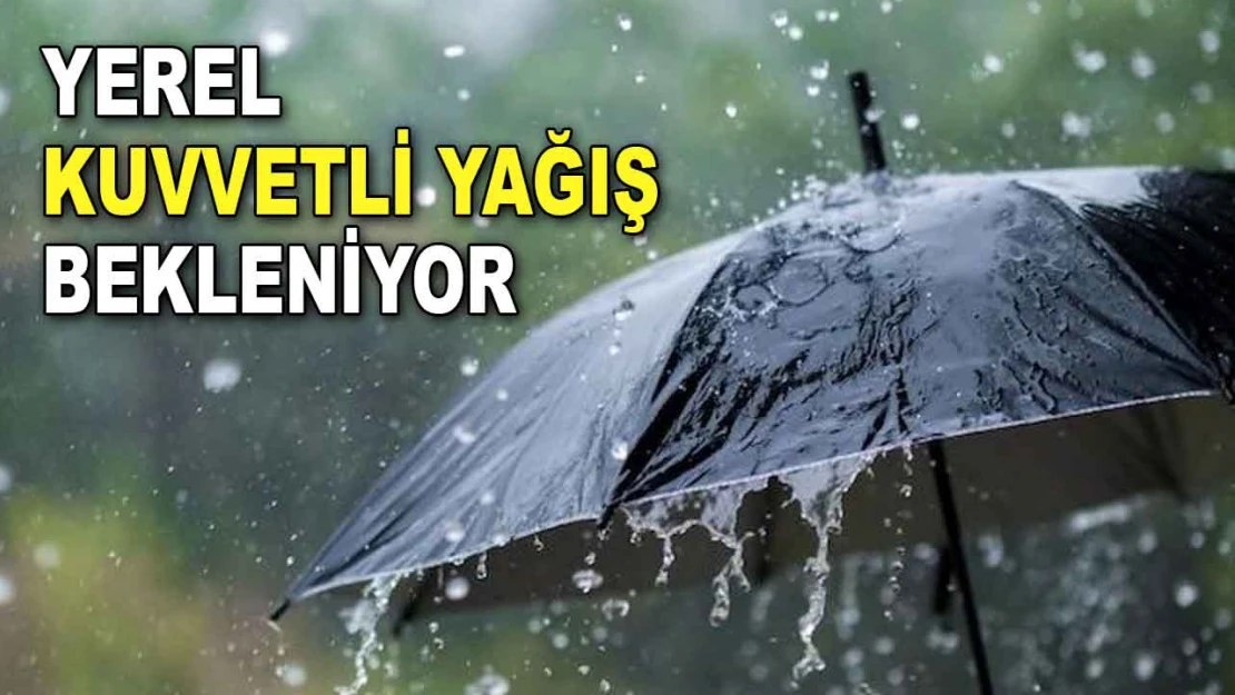 Yerel Kuvvetli Yağış Bekleniyor!