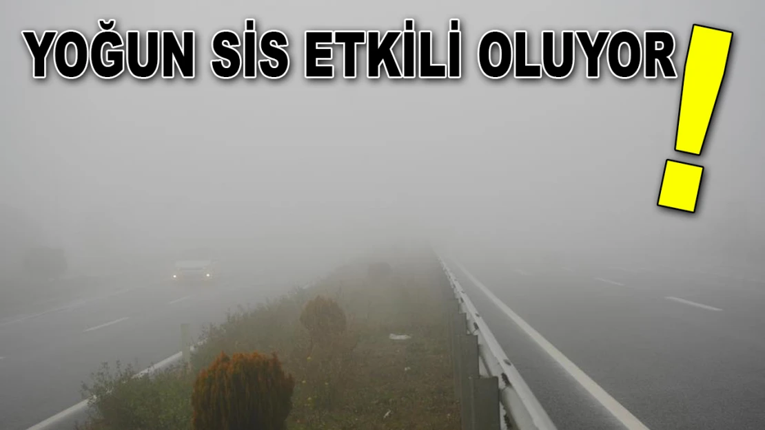 Yoğun Sis Etkili Oluyor!