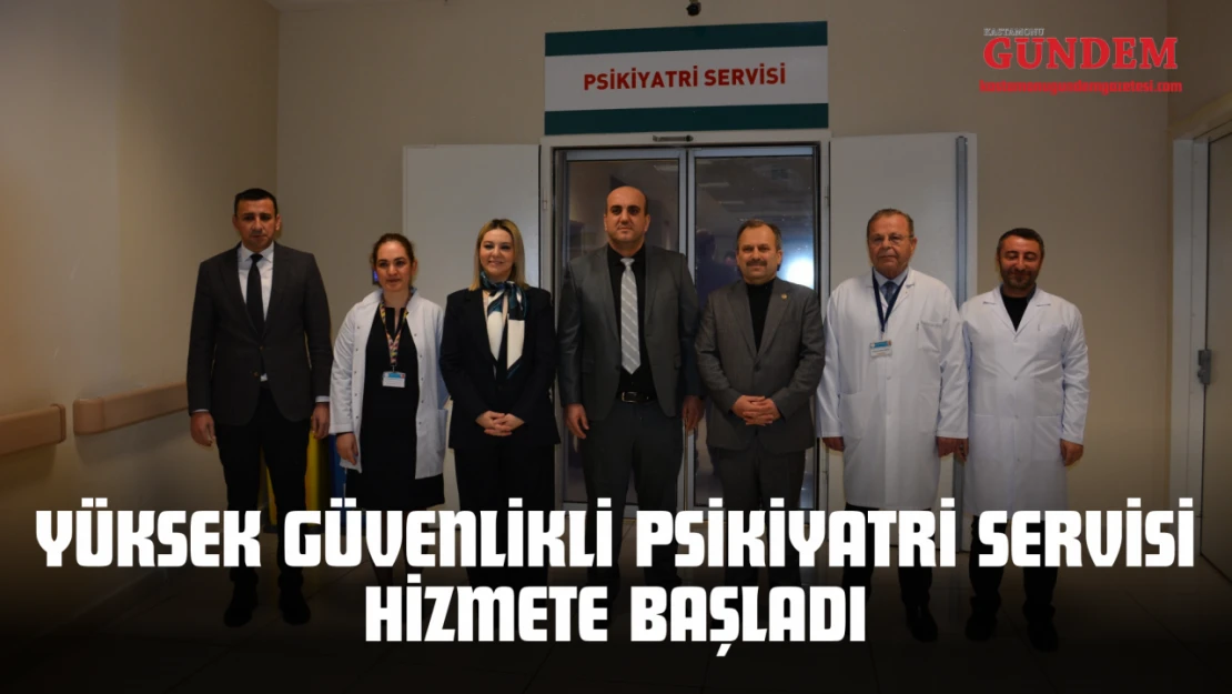 Yüksek Güvenlikli Psikiyatri Servisi Hizmete Başladı