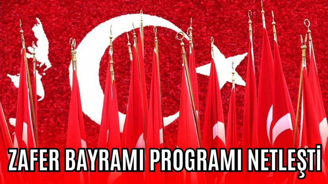 Zafer Bayramı Programı Netleşti