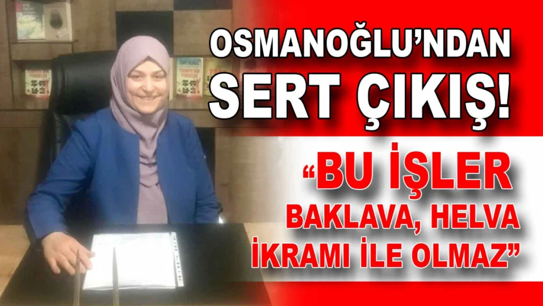 Zafer Partili Osmanoğlu'ndan Sert Çıkış: 'Baklava helva ile olmaz'