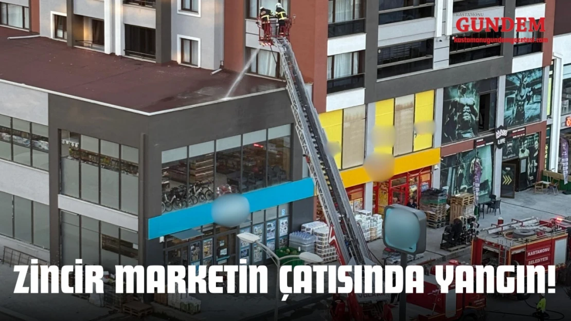 Zincir Marketin Çatısında Yangın!