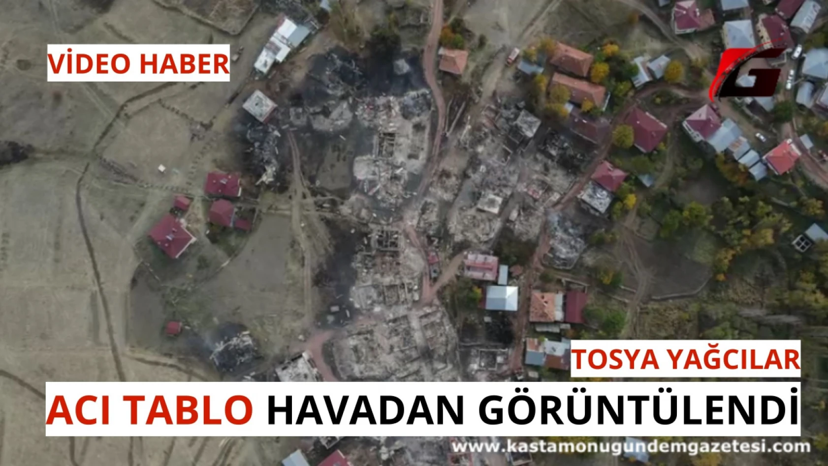 Tosya Yağcılar'da acı tablo! Sabah havadan drone ile görüntülendi