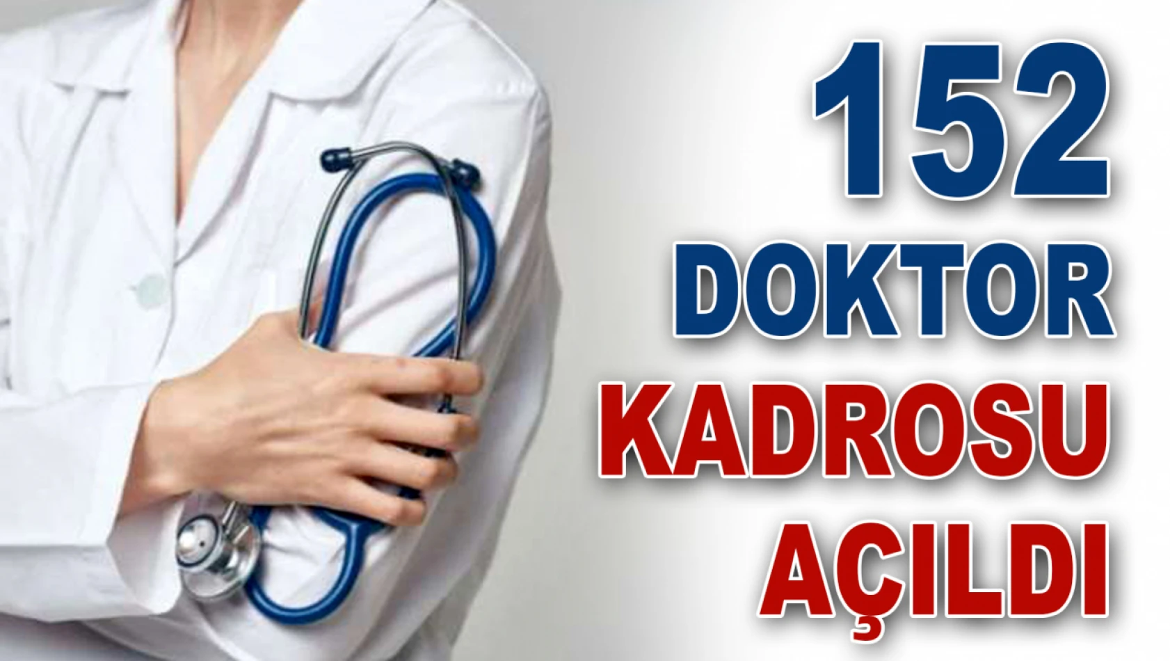 152 Doktor Kadrosu Açıldı