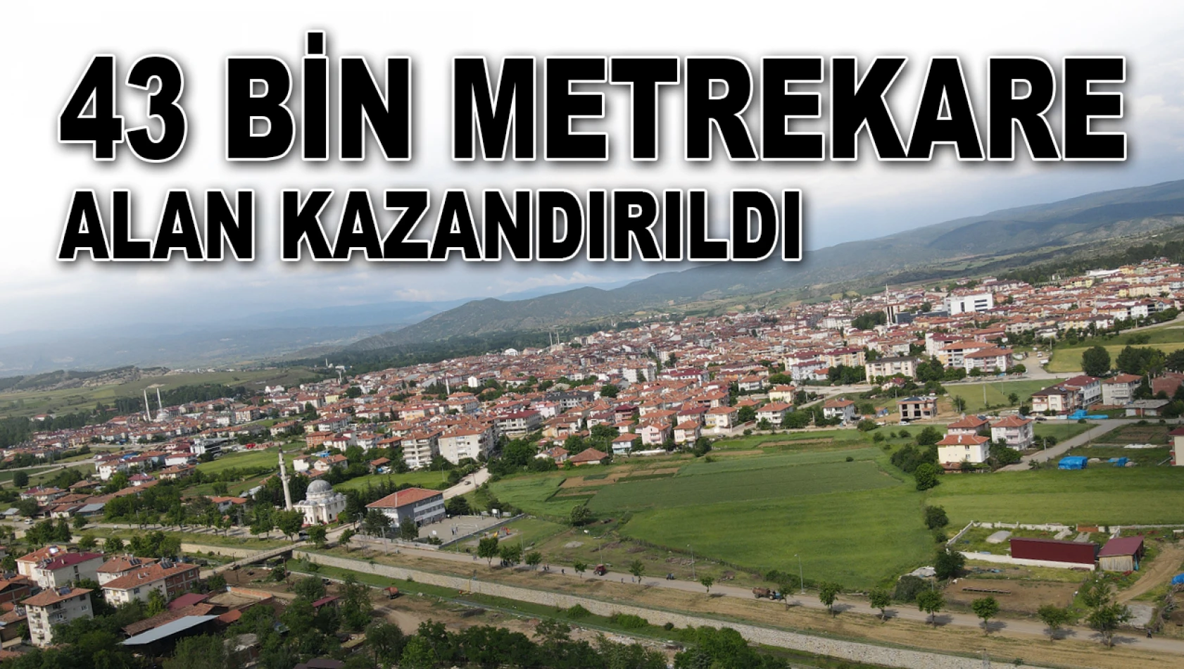 43 Bin Metrekare Alan Kazandırıldı