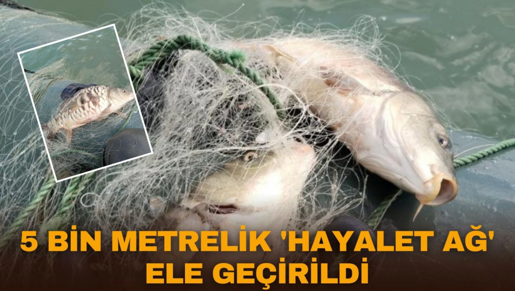 5 Bin Metrelik 'Hayalet Ağ' Ele Geçirildi