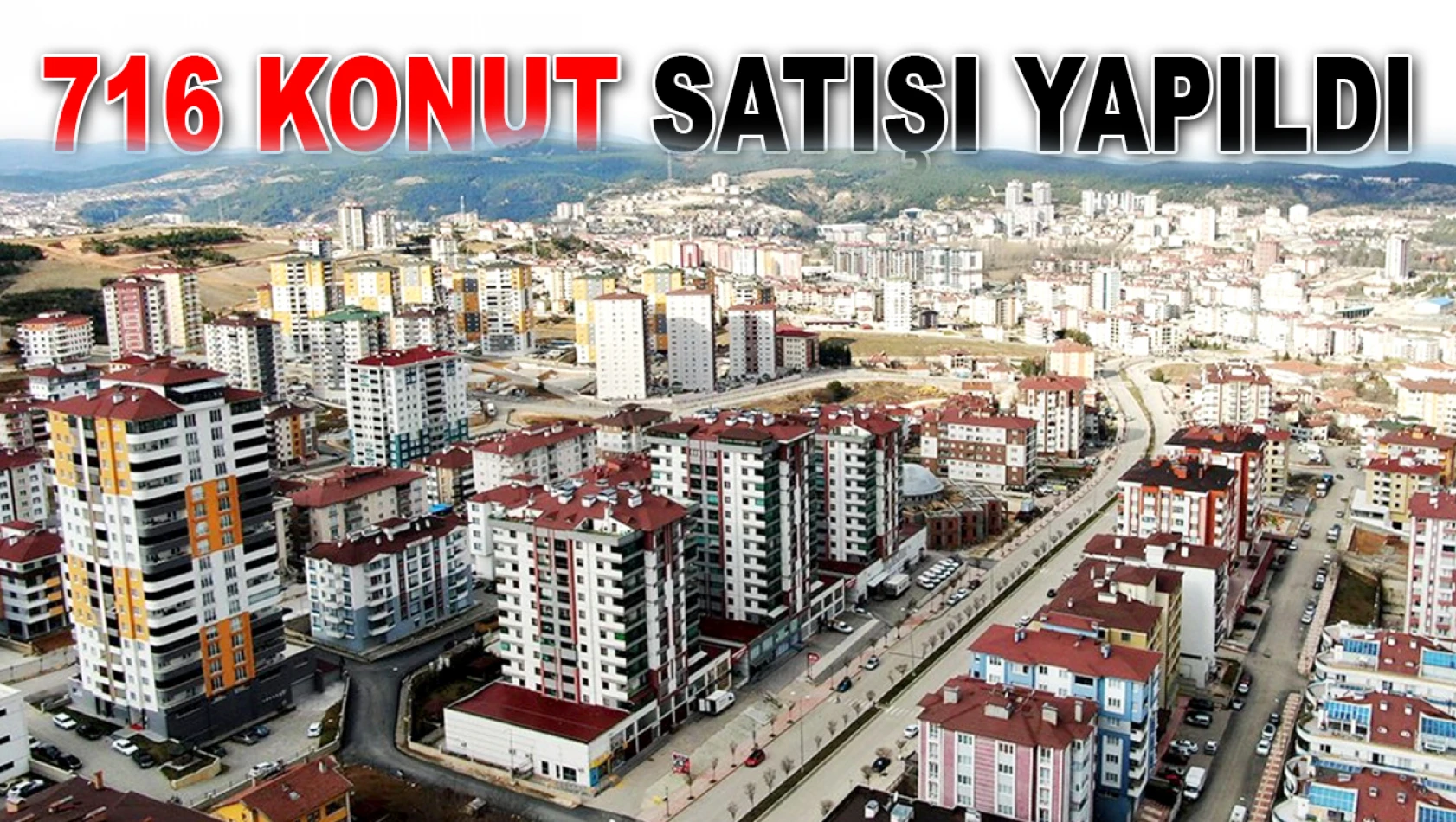 716 Konut Satışı Yapıldı